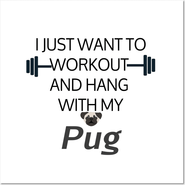 I Just Want To Workout And Hang Out With My Pug, Lose Weight, Dog Lovers Wall Art by StrompTees